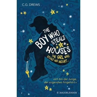 The Boy Who Steals Houses: The Girl Who Steals His Heart, Gebundene Ausgabe von CG Drews, Fischer Sauerländer, 978-3-7373-5943-6