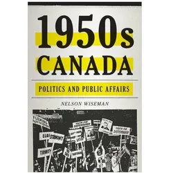 1950s Canada: Politics and Public Affairs, Fachbücher von Nelson Wiseman