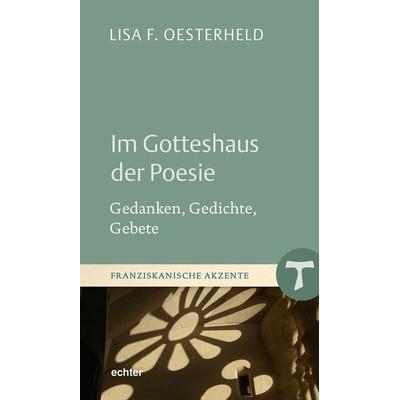 Im Gotteshaus der Poesie, Gebundene Ausgabe von Lisa F. Oesterheld, Echter, 978-3-429-06760-1