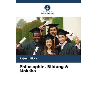 Philosophie, Bildung & Moks¿ha, Taschenbuch von Rajesh Ekka, Verlag Unser Wissen