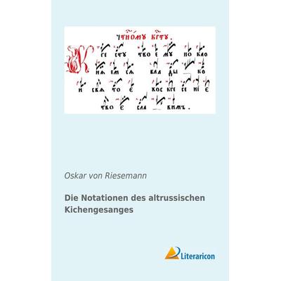 Die Notationen des altrussischen Kichengesanges -