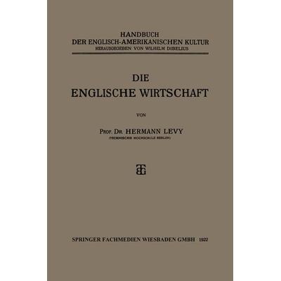 Die Englische Wirtschaft, Taschenbuch von Hermann Levy, Vieweg & Teubner, 978-3-663-15546-1
