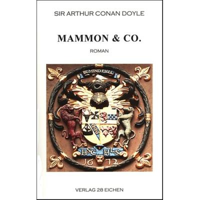 Arthur Conan Doyle: Ausgewählte Werke / Mammon & Co., Taschenbuch von Arthur Conan Doyle, Verlag 28 Eichen, 978-3-9809387-7-8