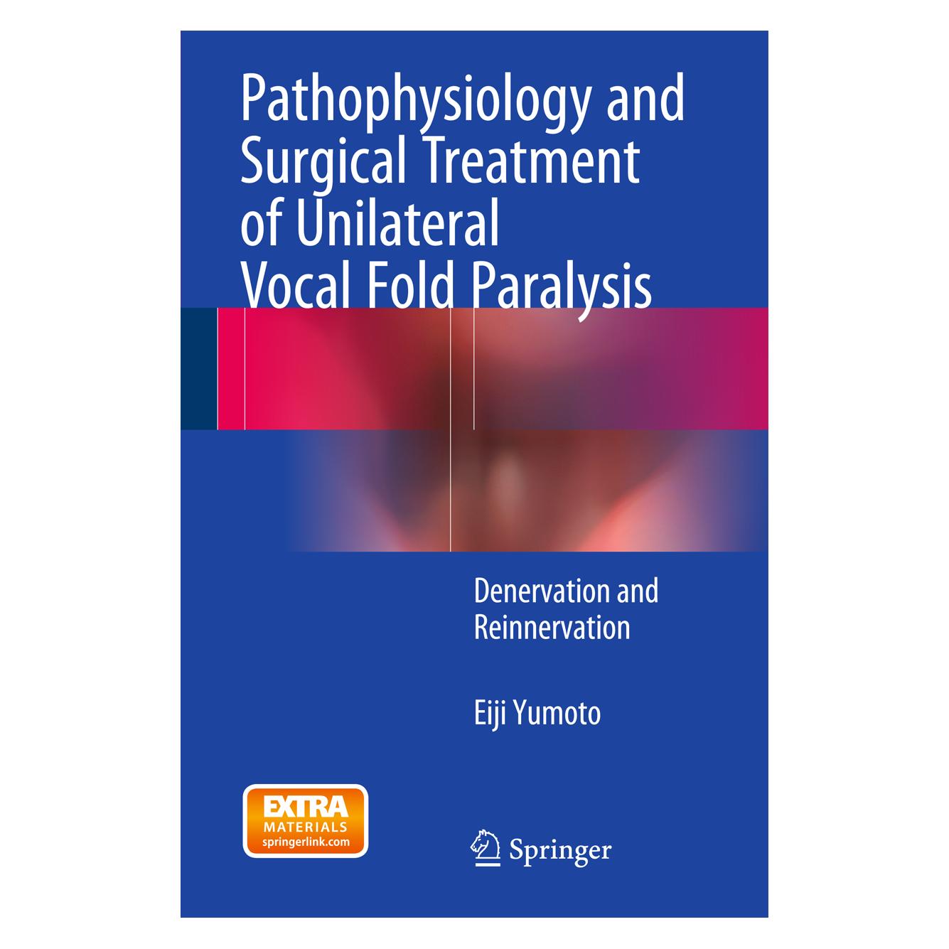 Springer Pathophysiology and Surgical Treatment of Unilateral Vocal Fold Paralysis (Englisch, Hardcover, Eiji Yumoto) (9784431553533)