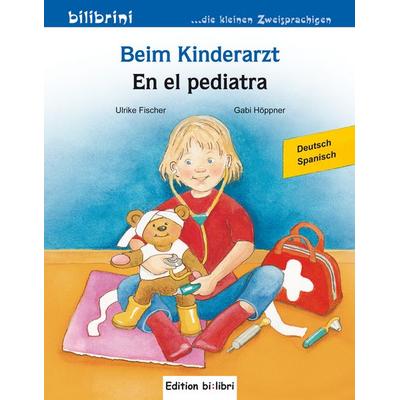 Beim Kinderarzt (Deutsch-Spanisch), Taschenbuch von Ulrike Fischer, Bilibri, 978-3-695-05168-7