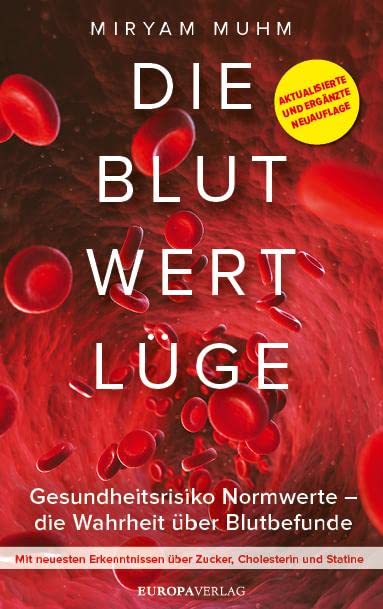 Miryam Muhm - Die Blutwertlüge: Gesundheitsrisiko Normwerte – die Wahrheit über Blutbefunde – Aktualisierte und ergänzte Neuauflage - Preis vom 05.10.2026 03:47:11 h