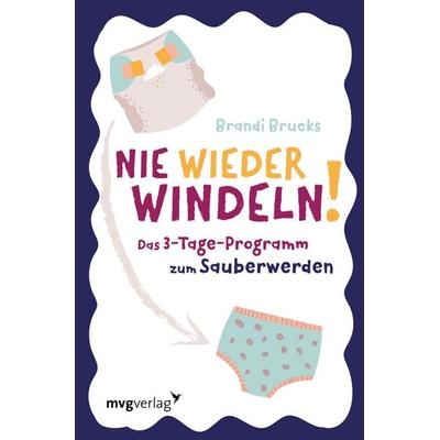 Nie wieder Windeln!, Taschenbuch von Brandi Brucks, Mvg, 978-3-86882-998-3