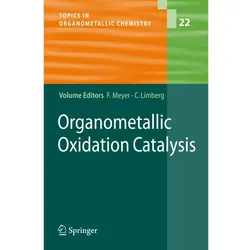 Organometallic Oxidation Catalysis, Fachbücher von Franc Meyer, Christian Limberg