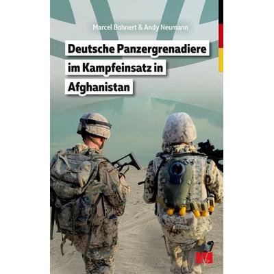 Deutsche Panzergrenadiere im Kampfeinsatz in Afghanistan, Taschenbuch von Marcel Bohnert,Andy Neumann, BoD – Books on Demand, 978-3-8370-0431-1
