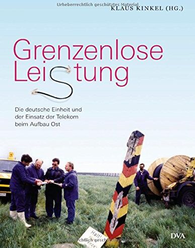 Klaus Kinkel - Grenzenlose Leistung: Die deutsche Einheit und der Einsatz der Telekom beim Aufbau Ost - Preis vom 17.10.2026 19:25:27 h