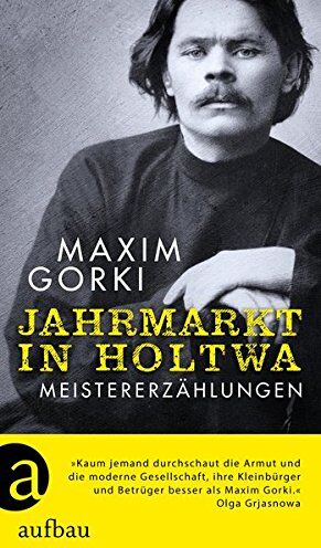 Maxim Gorki - Jahrmarkt in Holtwa: Meistererzählungen - Preis vom 30.09.2026 22:30:23 h