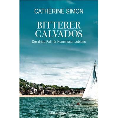 Bitterer Calvados / Kommissar Leblanc Band 3, Taschenbuch von Catherine Simon, Goldmann