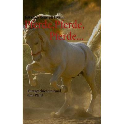 Pferde, Pferde..., Taschenbuch von Jutta Judy Bonstedt Kloehn, BoD – Books on Demand, 978-3-7322-3123-2