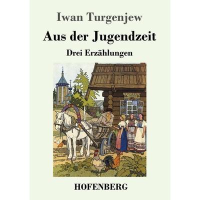 Aus der Jugendzeit, Taschenbuch von Iwan Turgenjew, Hofenberg, 978-3-7437-1291-1