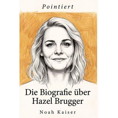Die Biografie über Hazel Brugger, Taschenbuch von Noah Kaiser, Elian, 978-3-696-40350-8