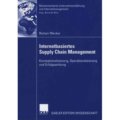Internetbasiertes Supply Chain Management, Taschenbuch von Roman Wecker, Deutscher Universitätsverlag, 978-3-8350-0540-2