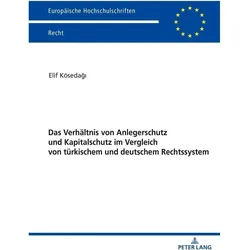 Das Verhältnis von Anlegerschutz und Kapitalschutz im Vergleich von türkischem und deutschem Rechtss, Fachbücher von Elif Kösedağı