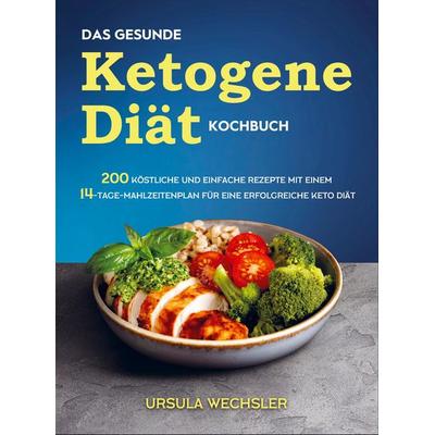 Das gesunde Ketogene -Diät Kochbuch, Taschenbuch von Ursula Wechsler, Bookmundo Direct, 978-94-036-6399-9