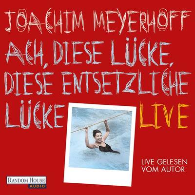 Ach, diese Lücke, diese entsetzliche Lücke. Live - Joachim Meyerhoff, Audio, 9783837135596