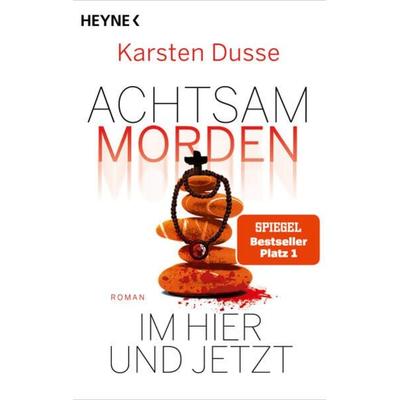 Achtsam morden im Hier und Jetzt, Taschenbuch von Karsten Dusse, Heyne