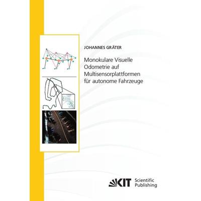Monokulare Visuelle Odometrie auf Multisensorplattformen für autonome Fahrzeuge, Taschenbuch von Johannes Gräter, KIT Scientific Publishing,