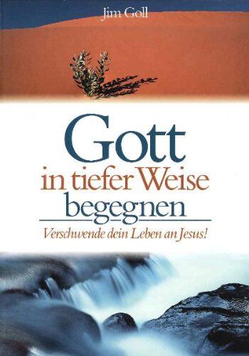 Goll, Jim W. - Gott in tiefer Weise begegnen - Preis vom 09.10.2026 07:28:09 h