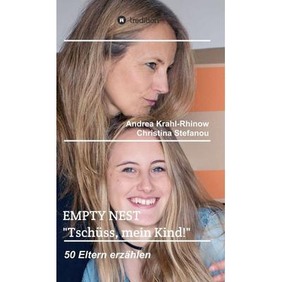 Empty Nest - 'Tschüss; mein Kind!'; Gebundene Ausgabe von Andrea Krahl-Rhinow,Christina Stefanou, Tredition, 978-3-347-35700-6