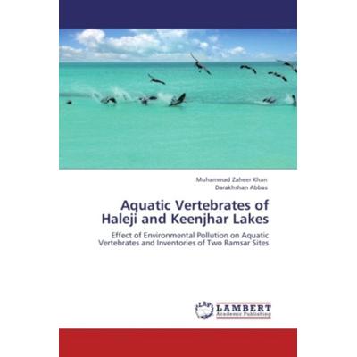 Khan, M: Aquatic Vertebrates of Haleji and Keenjhar Lakes, Taschenbuch von Muhammad Zaheer Khan,Darakhshan Abbas, LAP LAMBERT Academic Publishing,