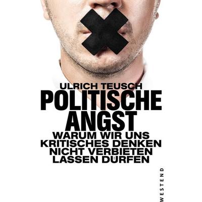 Politische Angst, Taschenbuch von Ulrich Teusch, Westend, 978-3-86489-336-0
