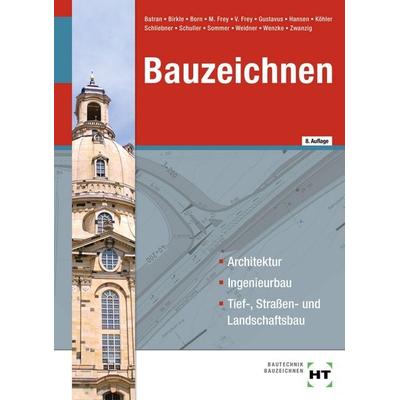 Bautechnik für Bautechnische Konstrukteurinnen und Konstrukteure, Gebundene Ausgabe von Jens-Peter Schuller,Balder Batran,Helmut Sommer,Frank