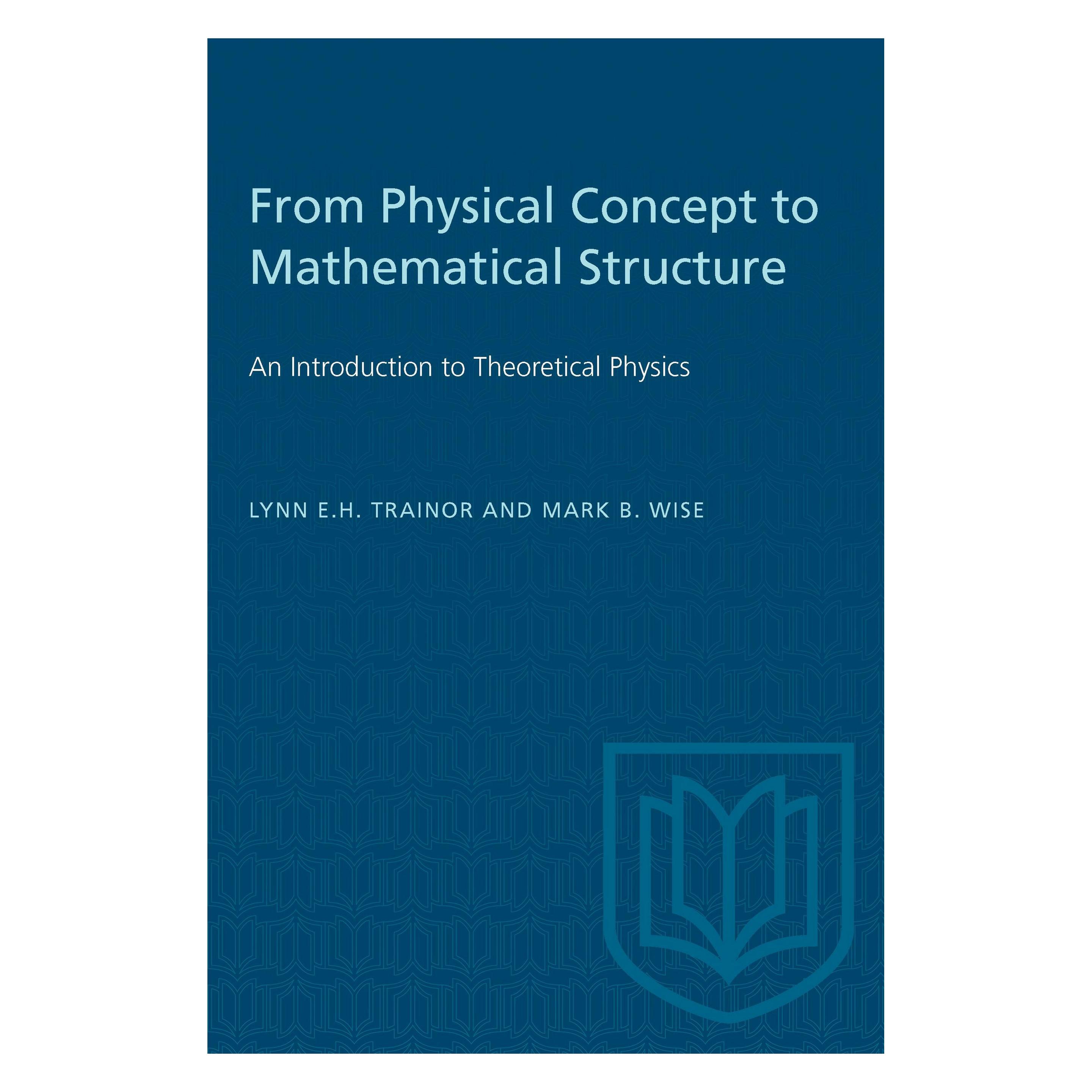 University Of Toronto From Physical Concept to Mathematical Structure (Englisch, Softcover, Lynn E.H. Trainor, Mark B. Wise) (9780802064325)