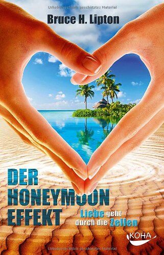 Bruce Lipton - Der Honeymoon-Effekt: Liebe geht durch die Zellen - Preis vom 09.10.2026 07:28:09 h