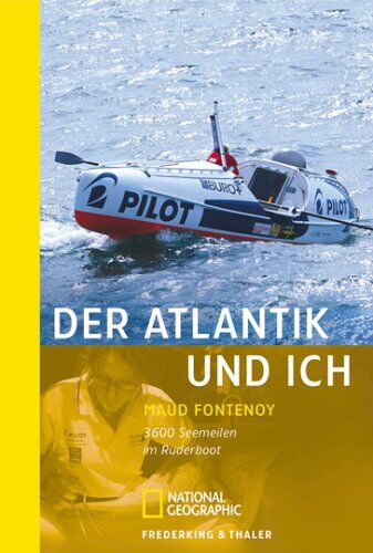 Maud Fontenoy - Der Atlantik und ich: 3600 Seemeilen im Ruderboot über den Atlantik - Preis vom 30.09.2026 09:01:18 h