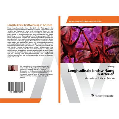 Longitudinale Kraftwirkung in Arterien, Taschenbuch von Ralf Vogt, AV Akademikerverlag, 978-3-330-51637-3