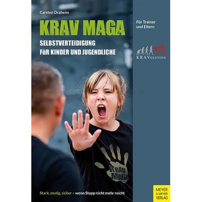 Krav Maga - Selbstverteidigung für Kinder und Jugendliche, Taschenbuch von Carsten Draheim, Meyer & Meyer, 978-3-8403-8018-1