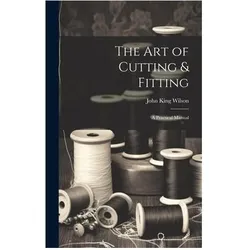 The Art of Cutting Fitting, Ratgeber von John King Wilson