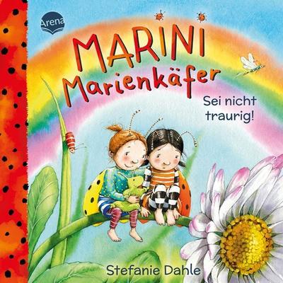 Marini Marienkäfer. Sei nicht traurig!, Gebundene Ausgabe von Stefanie Dahle, Arena, 978-3-401-72118-7