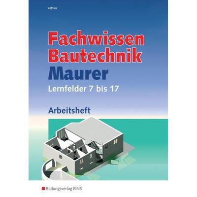 Fachwissen Bautechnik - Maurer. Arbeitsheft, Taschenbuch von Wolfgang Hipp,Siegrid Hötger,Kurt Kettler, Bildungsverlag EINS, 978-3-8237-0664-9