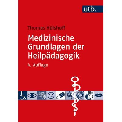 Medizinische Grundlagen der Heilpädagogik, Taschenbuch von Thomas Hülshoff, Utb GmbH, 978-3-8252-5835-1