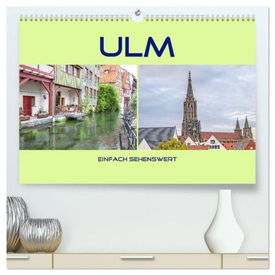 Ulm - einfach sehenswert (hochwertiger Premium Wandkalender 2027 DIN A2 quer), Kunstdruck in Hochglanz