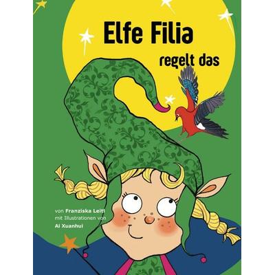 Elfe Filia regelt das, Taschenbuch von Franziska Leitl, KLHE - GbR Christopher Klein & Jens Helbig, 978-3-9853818-1-4