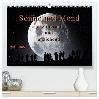 Sonne und Mond - faszinierend und anziehend (hochwertiger Premium Wandkalender 2027 DIN A2 quer), Kunstdruck in Hochglanz
