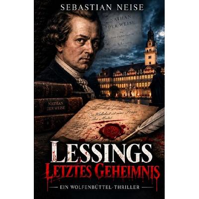 Lessings letztes Geheimnis, Taschenbuch von Sebastian Neise, Epubli, 978-3-565-77621-4