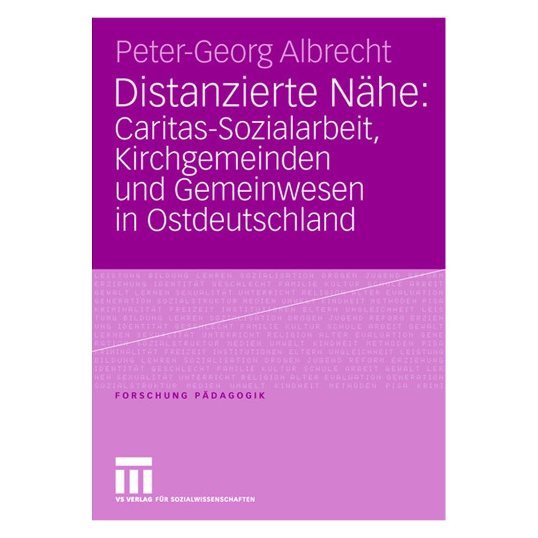 VS Distanzierte Nähe: Caritas-Sozialarbeit, Kirchgemeinden und Gemeinwesen in Ostdeutschland (Deutsch, Softcover, Peter-Georg Albrecht) (35139016)