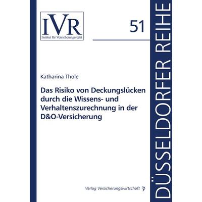 Das Risiko von Deckungslücken durch die Wissens- und Verhaltenszurechnung in der D&O-Versicherung, Taschenbuch von Katharina Thole, Verlag