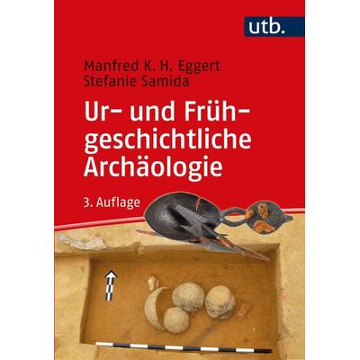 Ur- und Frühgeschichtliche Archäologie, Taschenbuch von Manfred K.H. Eggert,Stefanie Samida, Utb GmbH, 978-3-8252-5398-1