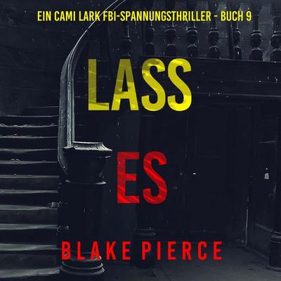 Lass es (Ein Cami Lark FBI-Spannungsthriller - Buch 9) - Blake Pierce, Audio, 9798341582590