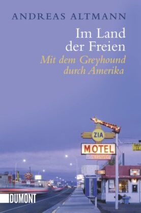 Andreas Altmann - Im Land der Freien: MIt dem Greyhound durch Amerika - Preis vom 09.10.2026 07:28:09 h