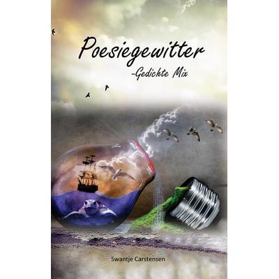 Poesiegewitter, Taschenbuch von Swantje Carstensen, BoD – Books on Demand, 978-3-7431-9157-0