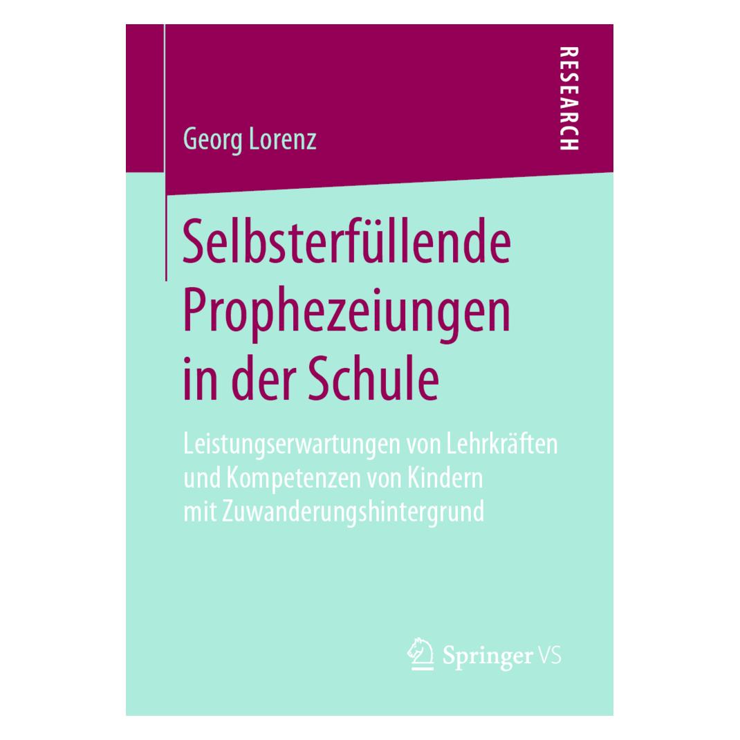 Springer Selbsterfüllende Prophezeiungen in der Schule (Deutsch, Softcover, Georg Lorenz) (55951139)